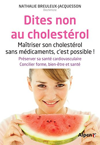 Dites non au cholestérol : maîtriser son cholestérol sans médicaments, c'est possible !
