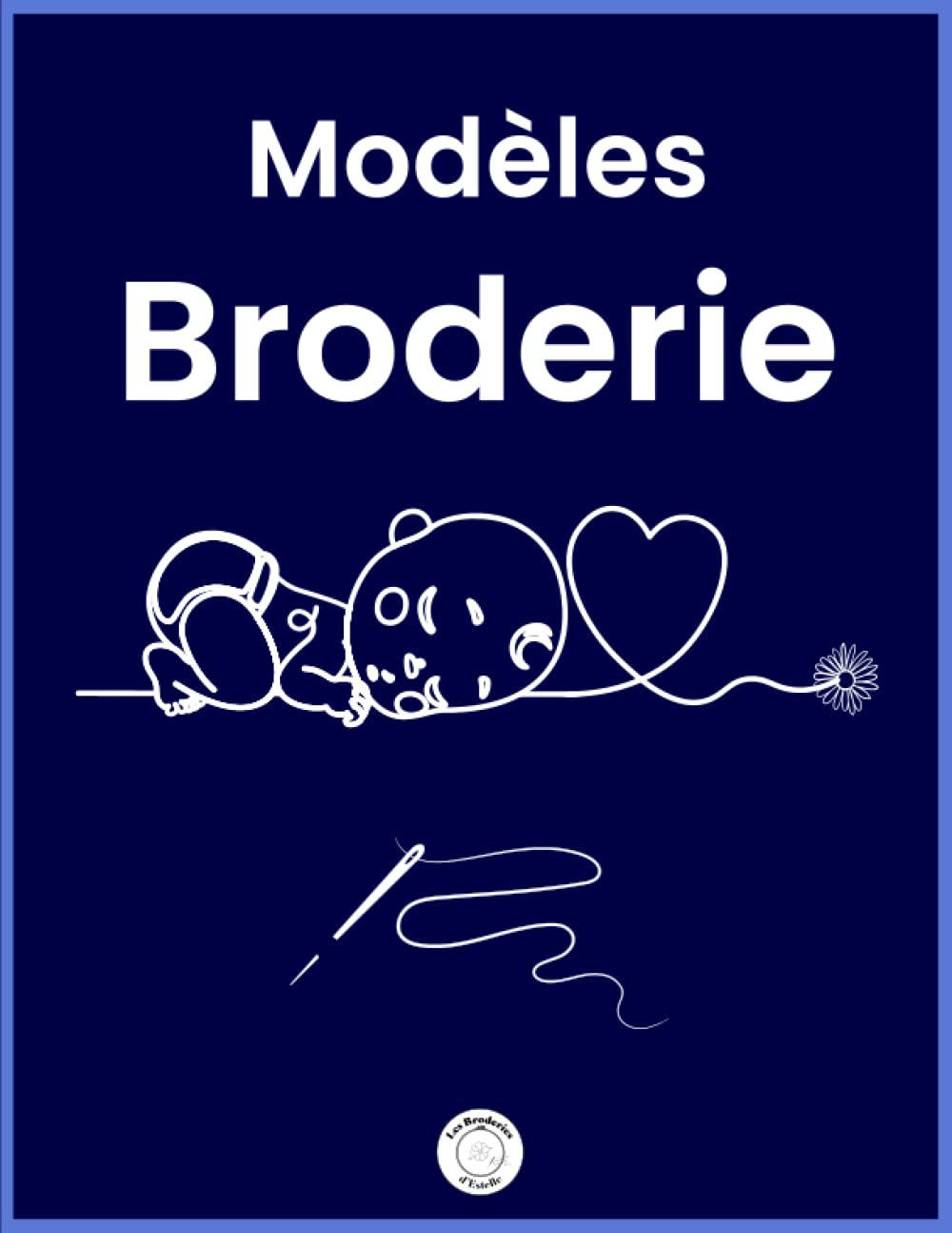 Modèles Broderie: 70 motifs à broder de style Line Art, projets variés avec des fleurs, des portrait