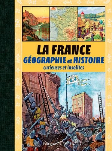 La France : géographie et histoire curieuses et insolites