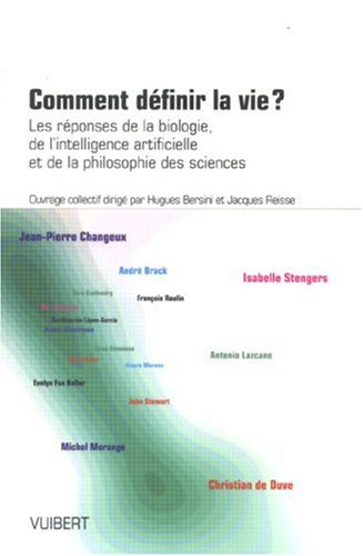 Comment définir la vie ? : les réponses de la biologie, de l'intelligence artificielle et de la phil