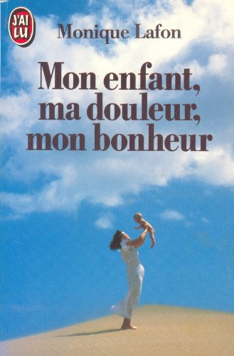 Mon enfant, ma douleur, mon bonheur