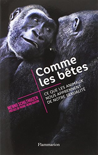 Comme les bêtes : ce que les animaux nous apprennent de notre sexualité