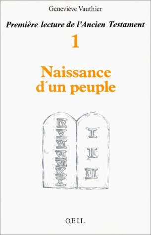 Première lecture de l&#039;Ancien Testament. Vol. 1. Naissance d&#039;un peuple