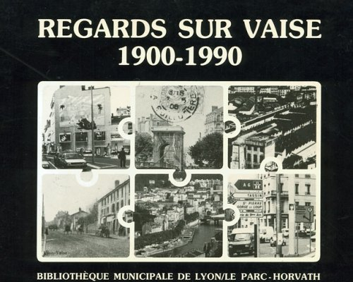 Regards sur Vaise : 1900-1990