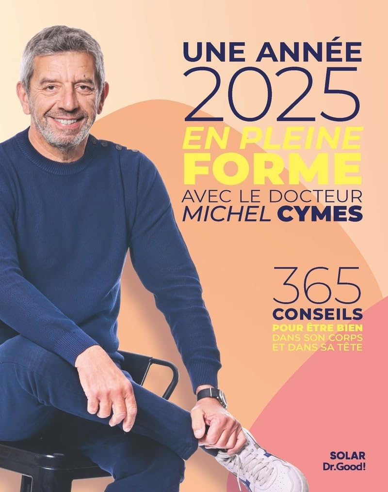 Une année 2025 en pleine forme avec le docteur Michel Cymes : 365 conseils pour être bien dans son c