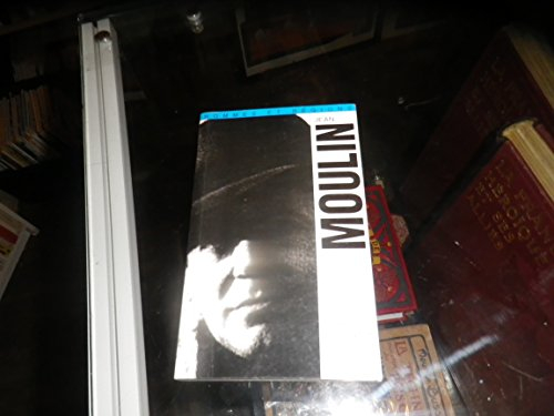 Jean Moulin et l'organisation de la Résistance : (1899-1943)