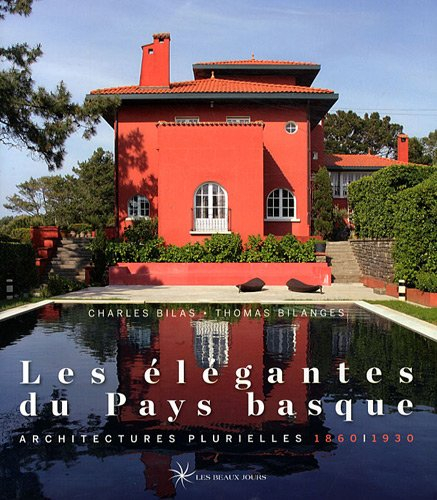 Les élégantes du Pays basque : architectures plurielles, 1860-1930