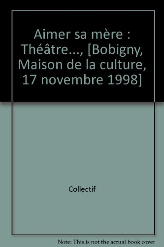 Aimer sa mère : théâtre