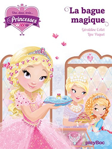 Une, deux, trois... Princesses. Vol. 5. La bague magique