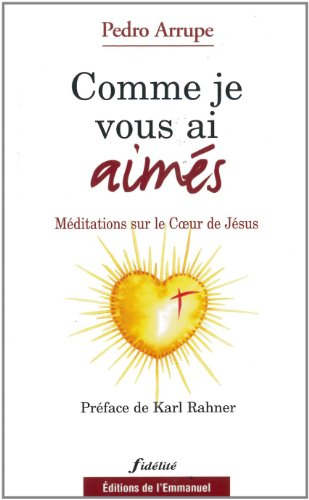 Comme je vous ai aimés : méditations sur le Coeur de Jésus