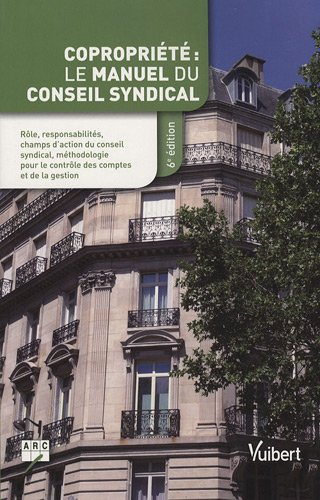 Copropriété : le manuel du conseil syndical : (intègre le décret du 20 avril 2010 modifiant le décre