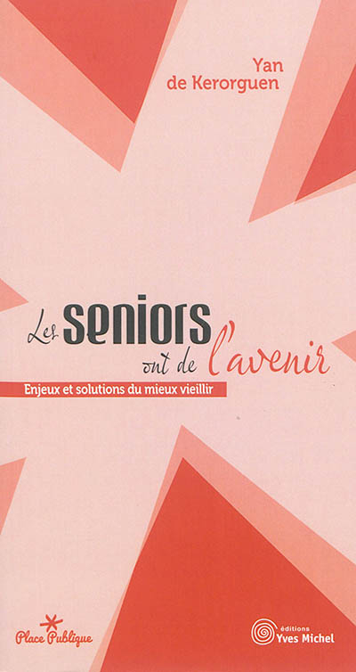 Les seniors ont de l'avenir : enjeux et solutions du mieux vieillir