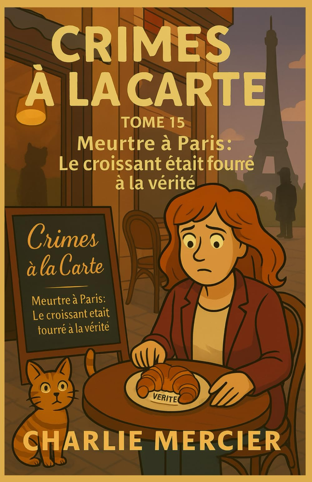 Crimes à la Carte Tome 15 Meurtre à Paris Le croissant était fourré à la vérité: Une enquête réalist
