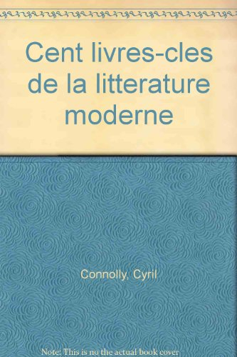 100 livres clés de la littérature moderne : 1880-1950