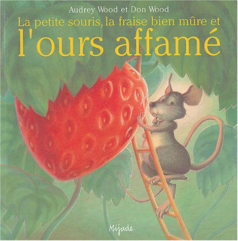 La petite souris, la fraise bien mûre et l'ours affamé