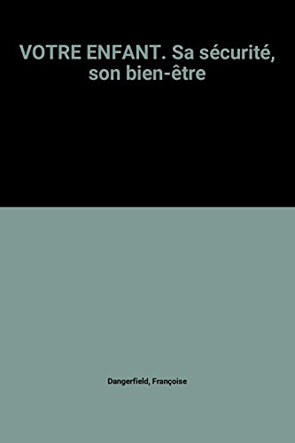 Votre enfant : sa sécurité, son bien-être