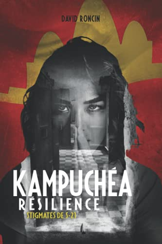 Kampuchéa Résilience: Stigmates de S-21