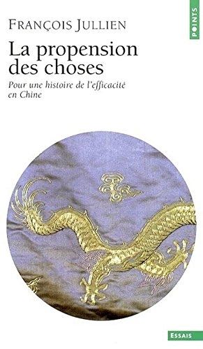 La propension des choses : pour une histoire de l'efficacité en Chine