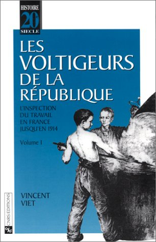 Les voltigeurs de la République : l'inspection du travail en France jusqu'en 1914
