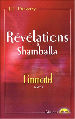 L'immortel. Vol. 2. Révélations à Shamballa