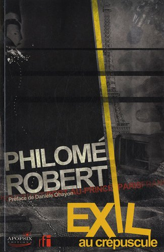 L'exil au crépuscule : de Port-au-Prince à Paris, récit du voyage forcé d'un journaliste haïtien