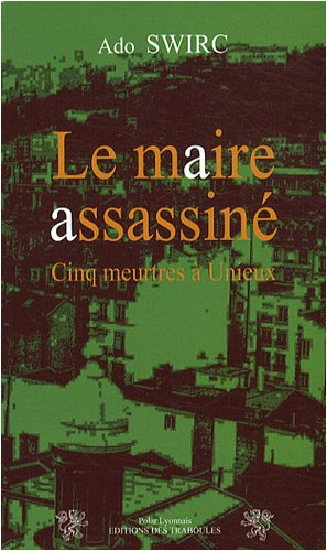 Le maire assassiné : cinq meurtres à Unieux, Loire