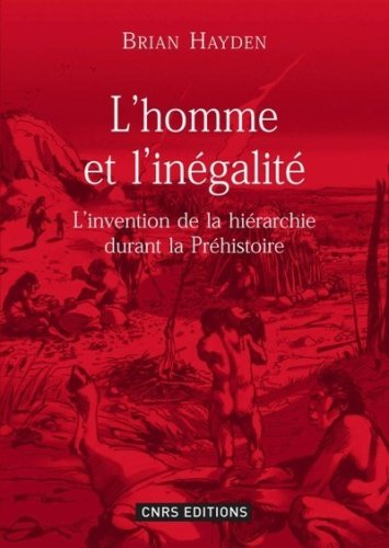 L'homme et l'inégalité : l'invention de la hiérarchie à la préhistoire