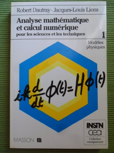 Analyse mathématique et calcul numérique pour les sciences et les techniques. Vol. 1. Modèles physiq