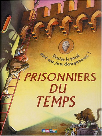 Prisonniers du temps : visiter le passé est un jeu dangereux !
