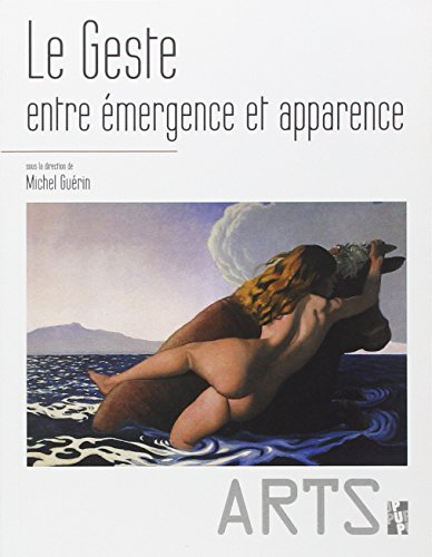 Le geste : entre émergence et apparence : éthologie, éthique, esthétique
