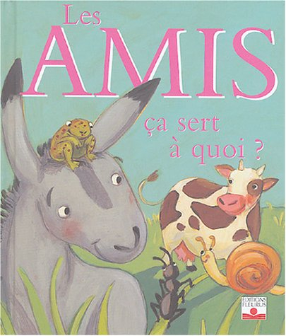 Des amis, ça sert à quoi ?