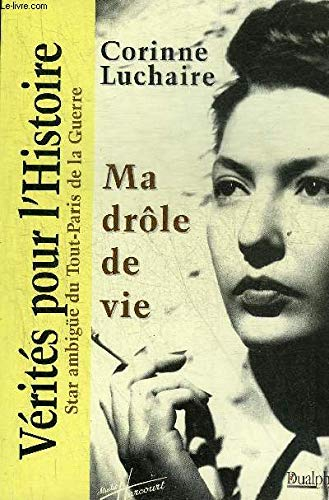 Ma drôle de vie : star ambigüe du Tout-Paris de la guerre