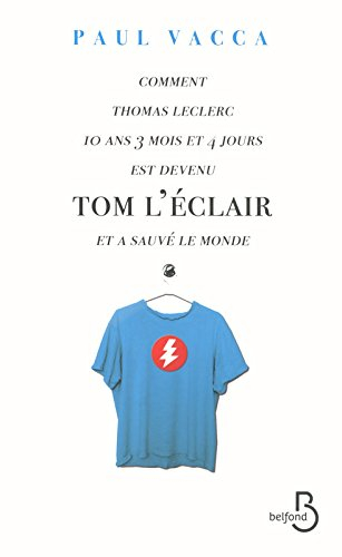 Comment Thomas Leclerc 10 ans 3 mois et 4 jours est devenu Tom l'Eclair et a sauvé le monde