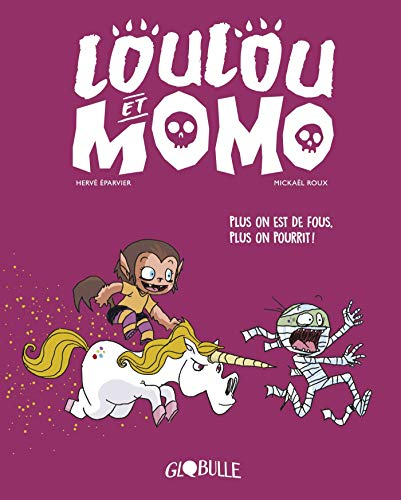 Loulou et Momo. Vol. 2. Plus on est de fous, plus on pourrit !