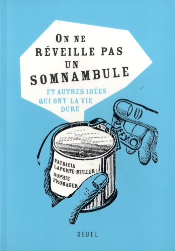 On ne réveille pas un somnambule : et autres idées qui ont la vie dure
