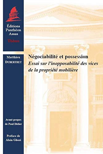 Négociabilité et possession : essai sur l'inopposabilité des vices de la propriété mobilière