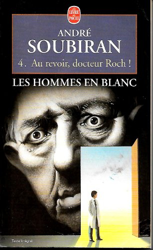 Les hommes en blanc. Vol. 4. Au revoir Dr Roch