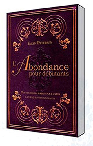 L'abondance pour débutants : stratégies simples pour créer la vie que vous souhaitez