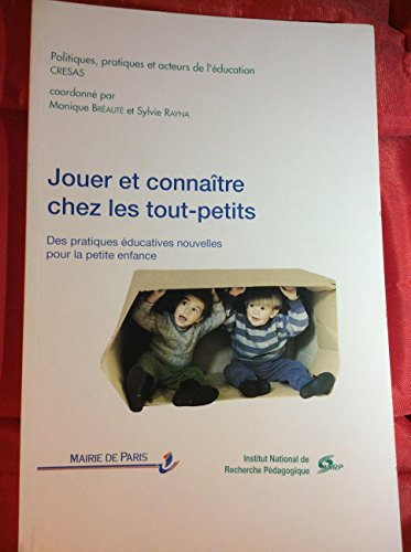 jouer et connaître chez les tout-petits: des pratiques éducatives nouvelles pour la petite enfance