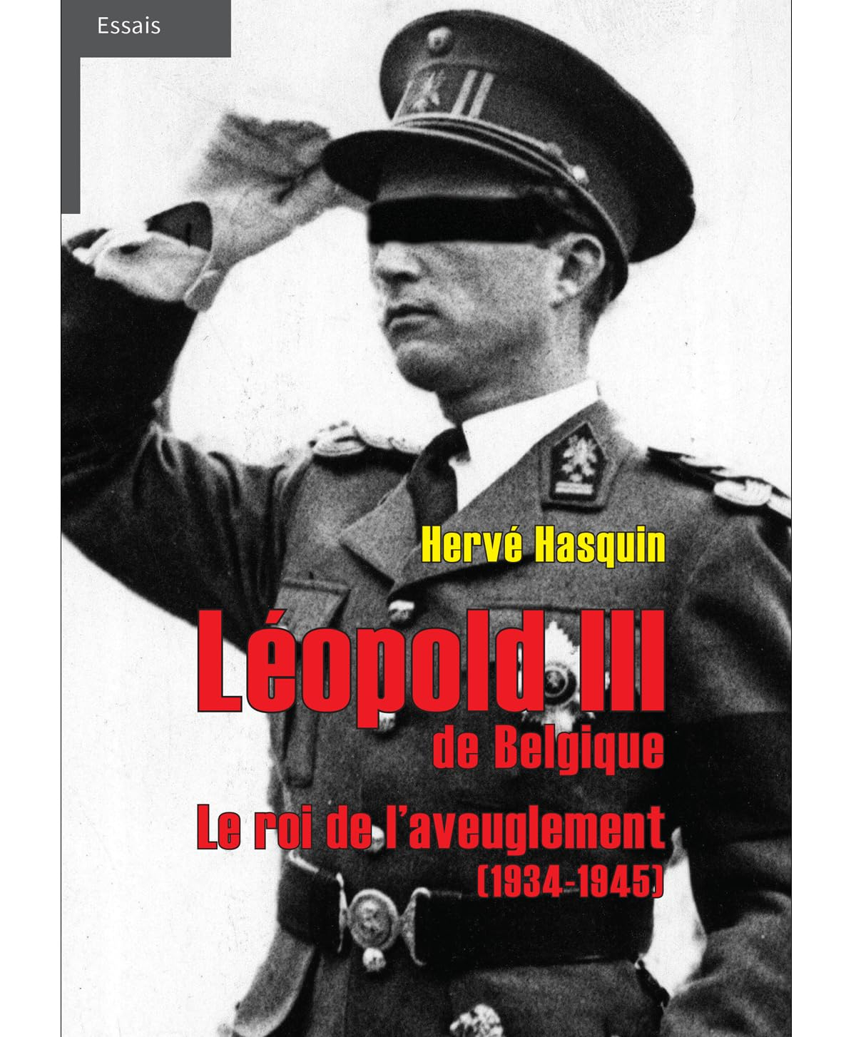Léopold III de Belgique : le roi de l'aveuglement (1934-1945)