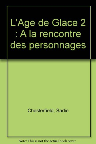L'âge de glace 2 : à la rencontre des personnages : d'après le film