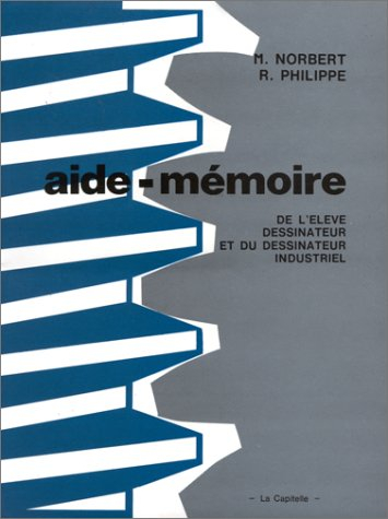 Aide-mémoire de l'élève dessinateur et du dessinateur industriel : édition 1987-1988