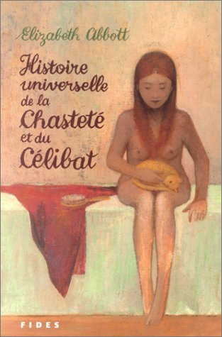 Histoire universelle de la chasteté et du célibat