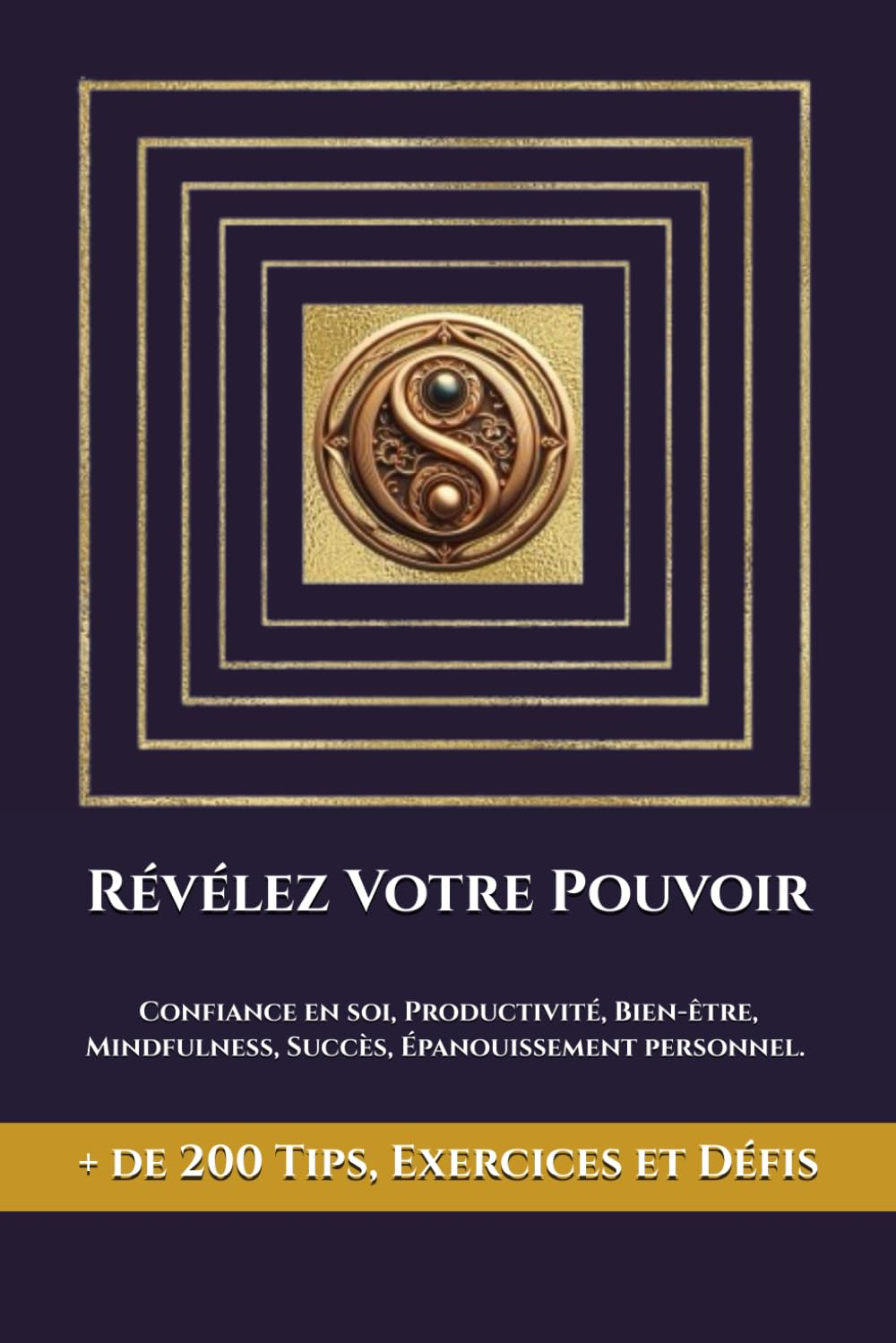Révélez votre pouvoir: Confiance en soi, Productivité, Bien-être, Mindfulness, Succès, Épanouissemen