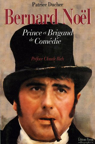 Bernard Noël : prince et brigand de comédie : biographie