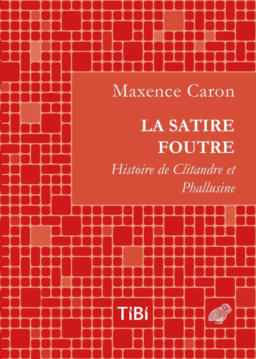 La satire foutre : histoire de Clitandre et Phallusine