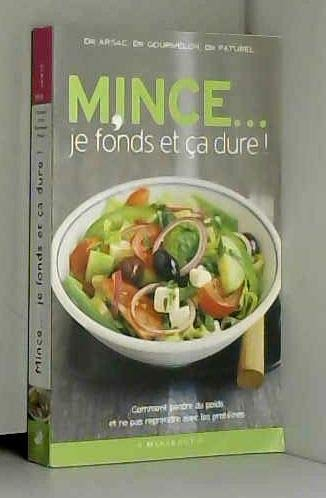 mince... je fonds et ça dure ! : comment perdre du poids et ne pas reprendre avec les protéines