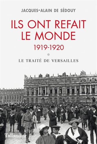 ils ont refait le monde. 1919-1920 : le traité de versailles