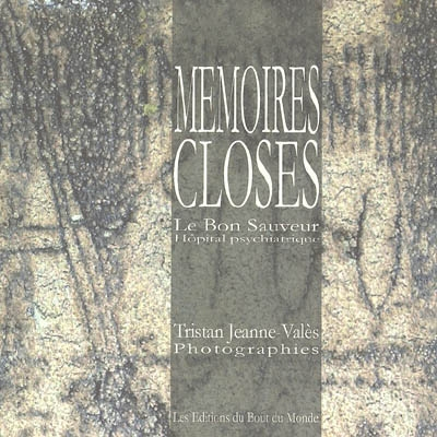 Mémoires closes : le Bon Sauveur, hôpital psychiatrique