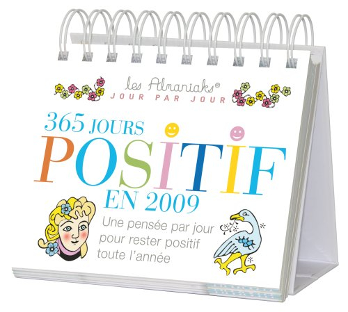 365 jours positif en 2009 : une pensée par jour pour rester positif tout l'année